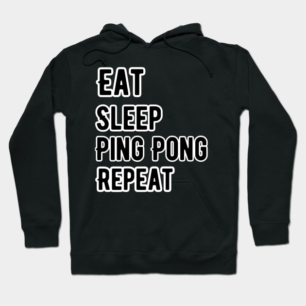 Eat Sleep Play Ping Pong, table tennis Hoodie by Alennomacomicart